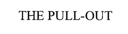 THE PULL-OUT trademark