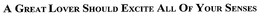 A GREAT LOVER SHOULD EXCITE ALL OF YOUR SENSES trademark