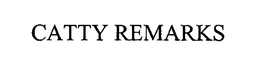 CATTY REMARKS trademark