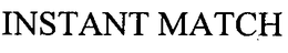 INSTANT MATCH trademark