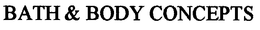 BATH & BODY CONCEPTS trademark