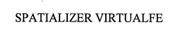 SPATIALIZER VIRTUALFE trademark