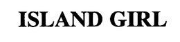 ISLAND GIRL trademark