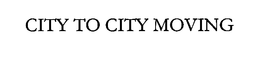CITY TO CITY MOVING trademark
