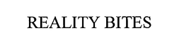 REALITY BITES trademark