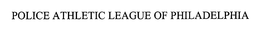 POLICE ATHLETIC LEAGUE OF PHILADELPHIA trademark