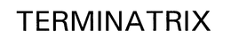 TERMINATRIX trademark