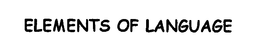 ELEMENTS OF LANGUAGE trademark