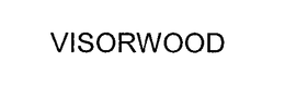 VISORWOOD trademark