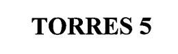 TORRES 5 trademark