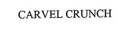CARVEL CRUNCH trademark