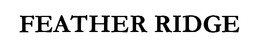 FEATHER RIDGE trademark