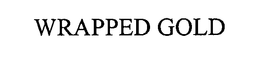 WRAPPED GOLD trademark