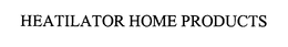 HEATILATOR HOME PRODUCTS trademark