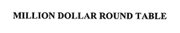 MILLION DOLLAR ROUND TABLE trademark