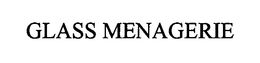 GLASS MENAGERIE trademark
