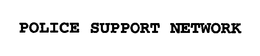 POLICE SUPPORT NETWORK trademark
