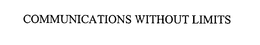 COMMUNICATIONS WITHOUT LIMITS trademark