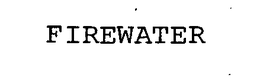 FIREWATER trademark