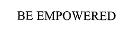 BE EMPOWERED trademark
