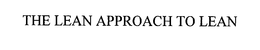 THE LEAN APPROACH TO LEAN trademark