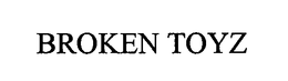 BROKEN TOYZ trademark