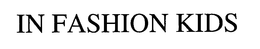 IN FASHION KIDS trademark