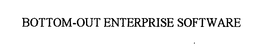 BOTTOM-OUT ENTERPRISE SOFTWARE trademark