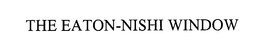 THE EATON-NISHI WINDOW trademark