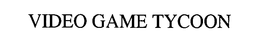 VIDEO GAME TYCOON trademark