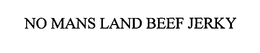 NO MANS LAND BEEF JERKY trademark