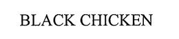 BLACK CHICKEN trademark