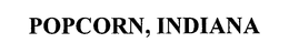 POPCORN, INDIANA trademark