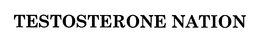 TESTOSTERONE NATION trademark
