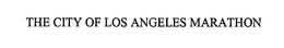 THE CITY OF LOS ANGELES MARATHON trademark