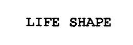 LIFE SHAPE trademark