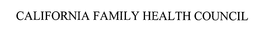 CALIFORNIA FAMILY HEALTH COUNCIL trademark