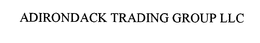 ADIRONDACK TRADING GROUP LLC trademark