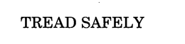 TREAD SAFELY trademark