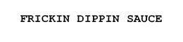 FRICKIN' DIPPIN' SAUCES trademark