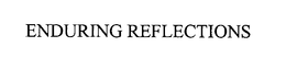 ENDURING REFLECTIONS trademark