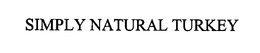 SIMPLY NATURAL TURKEY trademark