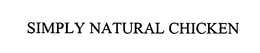 SIMPLY NATURAL CHICKEN trademark