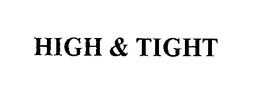 HIGH & TIGHT trademark