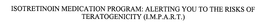 ISOTRETINOIN MEDICATION PROGRAM: ALERTING YOU TO THE RISKS OF TERATOGENICITY (I.M.P.A.R.T.) trademark