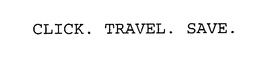 CLICK. TRAVEL. SAVE. trademark