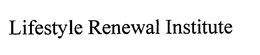 LIFESTYLE RENEWAL INSTITUTE trademark