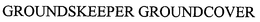 GROUNDSKEEPER GROUNDCOVER trademark