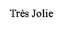 TRES JOLIE trademark