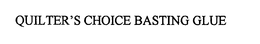 QUILTER'S CHOICE BASTING GLUE trademark